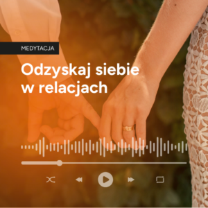 Odzyskaj siebie w relacjach